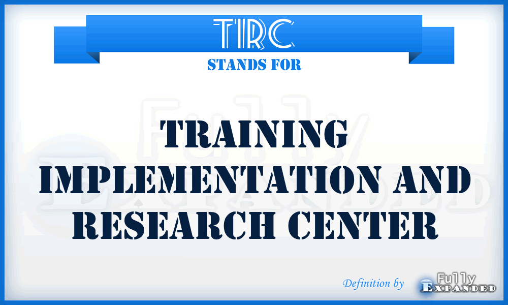 TIRC - Training Implementation and Research Center