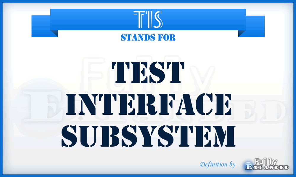 TIS - Test Interface Subsystem
