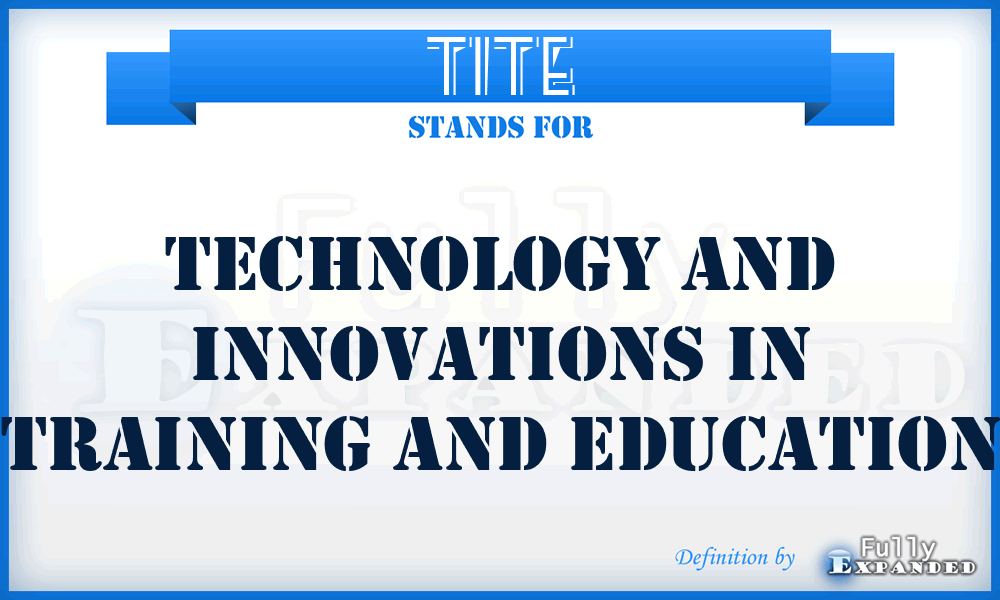 TITE - Technology and Innovations in Training and Education