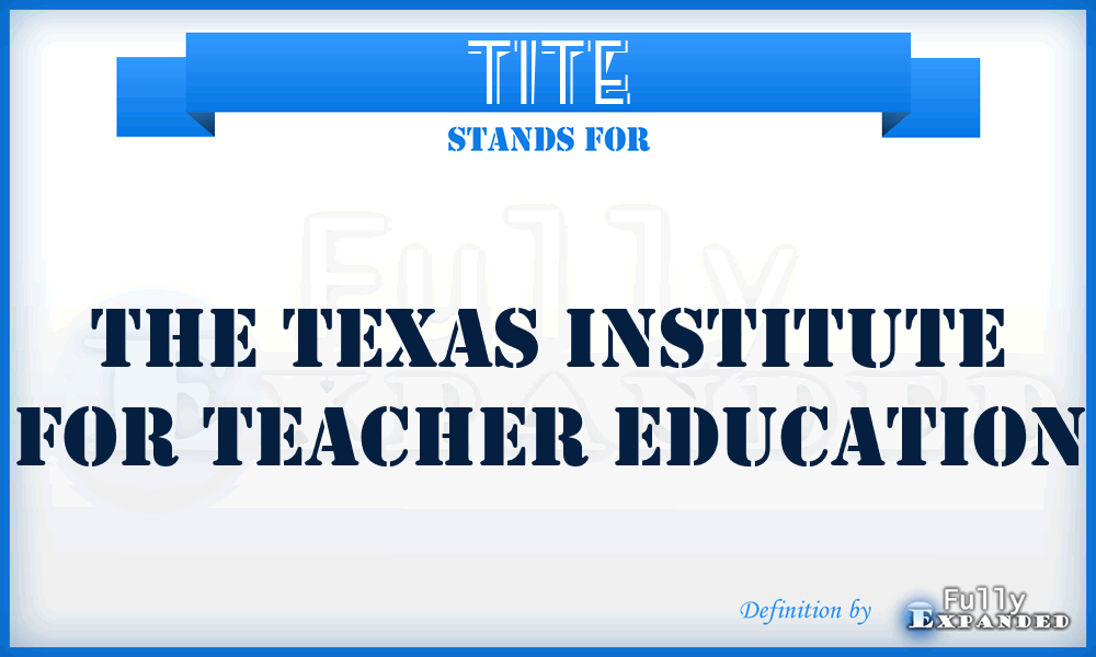 TITE - The Texas Institute for Teacher Education