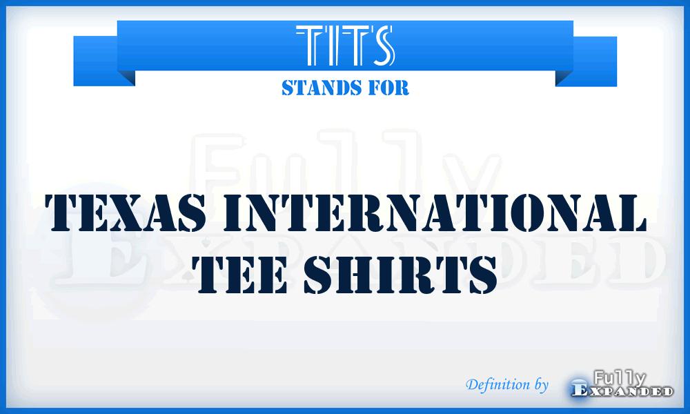 TITS - Texas International Tee Shirts
