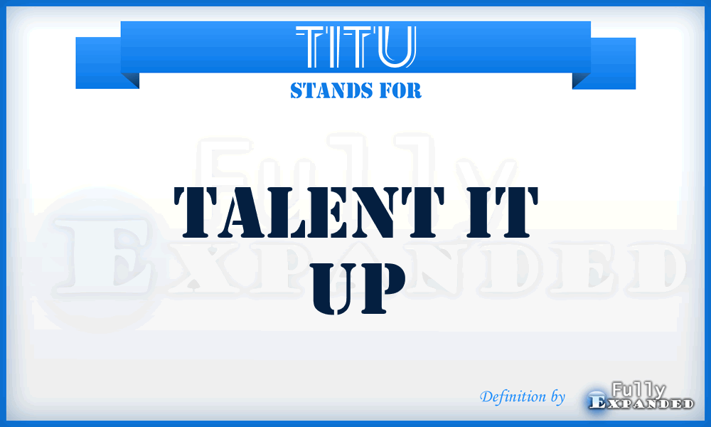 TITU - Talent IT Up