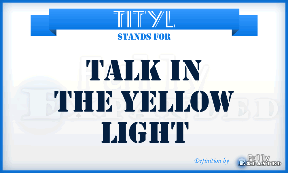 TITYL - Talk In The Yellow Light