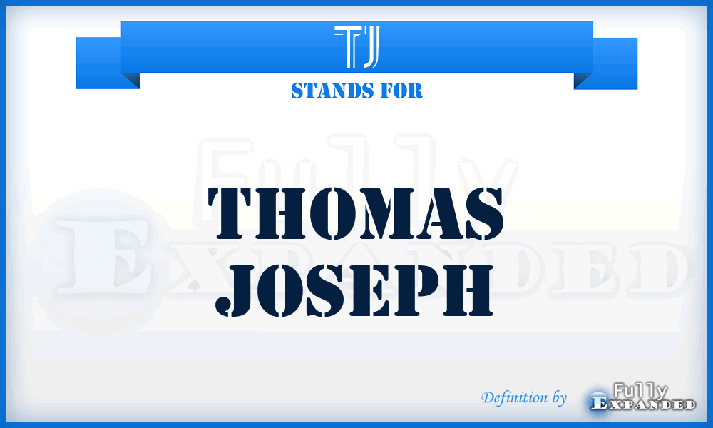 TJ - Thomas Joseph