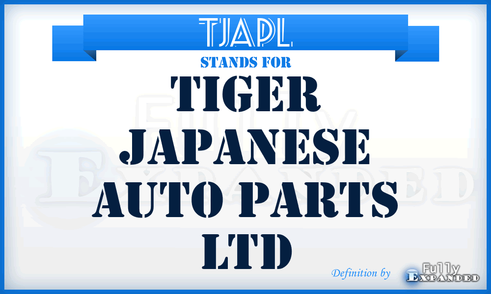 TJAPL - Tiger Japanese Auto Parts Ltd