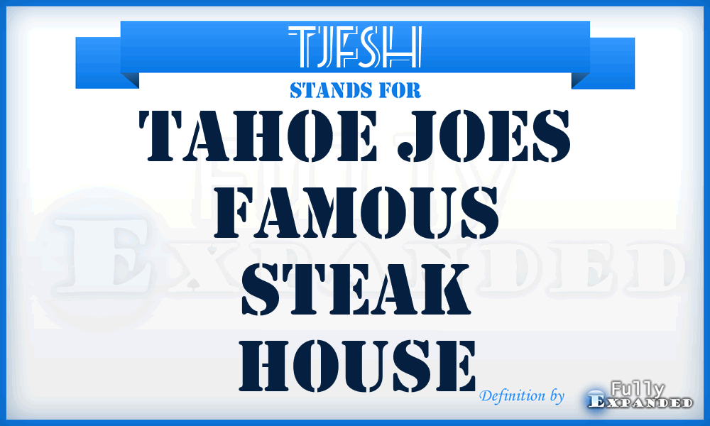 TJFSH - Tahoe Joes Famous Steak House