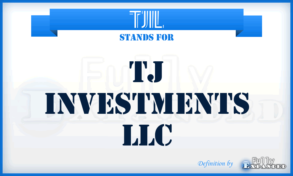 TJIL - TJ Investments LLC