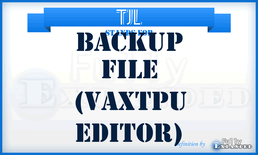 TJL - Backup file (VAXTPU editor)