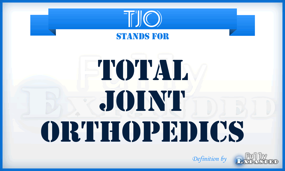 TJO - Total Joint Orthopedics