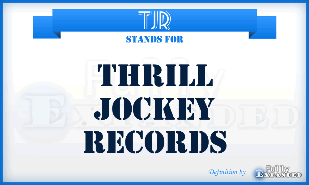 TJR - Thrill Jockey Records