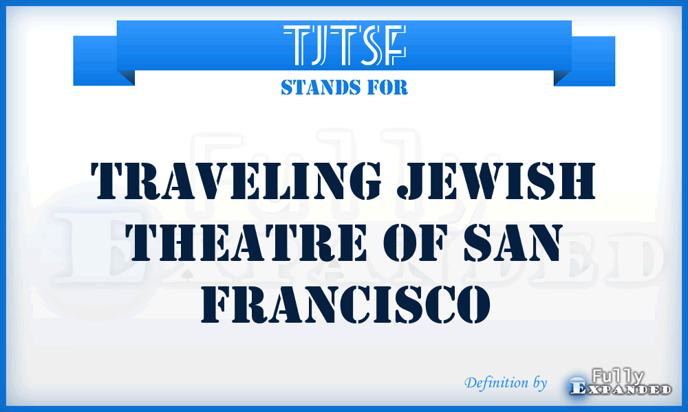 TJTSF - Traveling Jewish Theatre of San Francisco