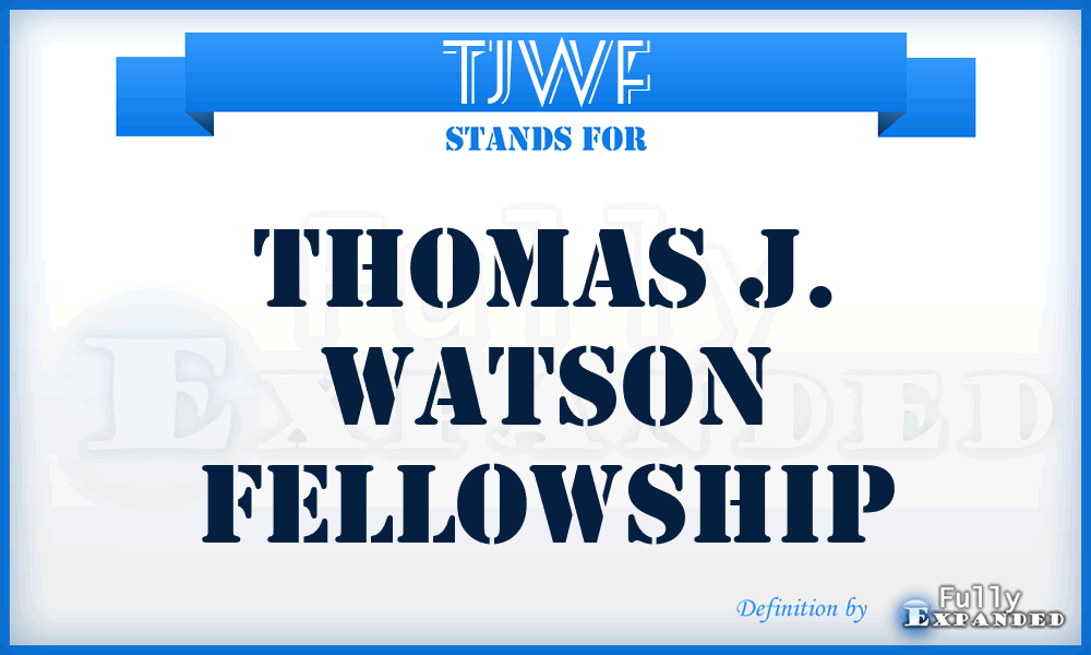 TJWF - Thomas J. Watson Fellowship