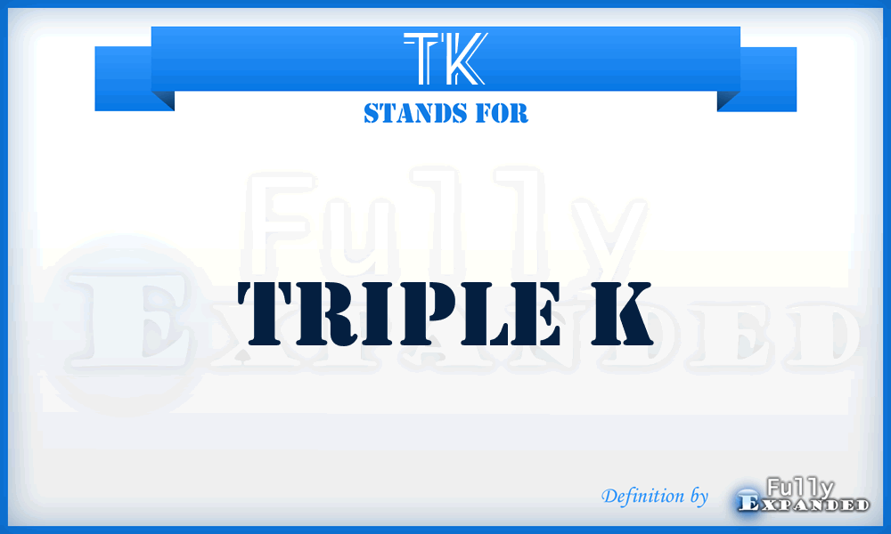 TK - Triple K