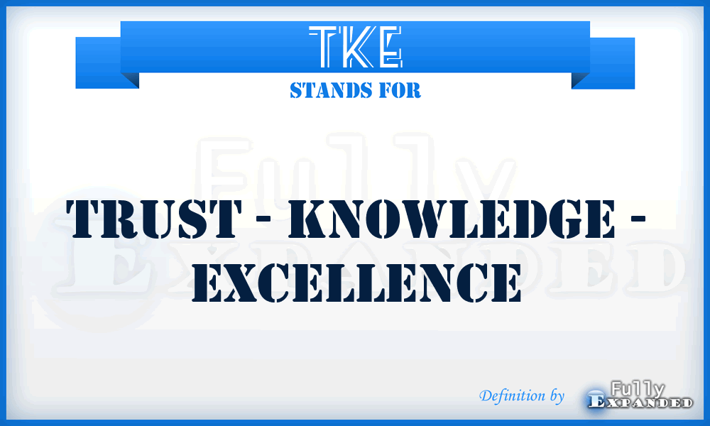 TKE - Trust - Knowledge - Excellence