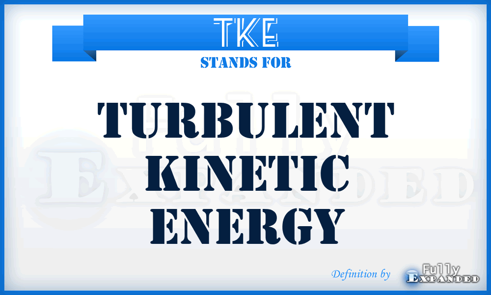 TKE - Turbulent Kinetic Energy