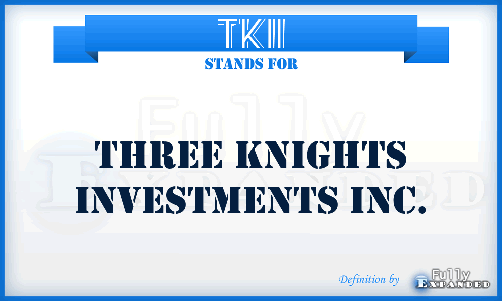 TKII - Three Knights Investments Inc.