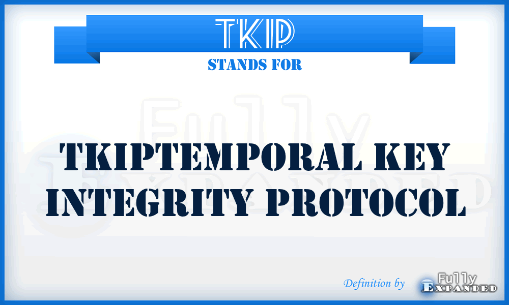 TKIP - Tkiptemporal Key Integrity Protocol