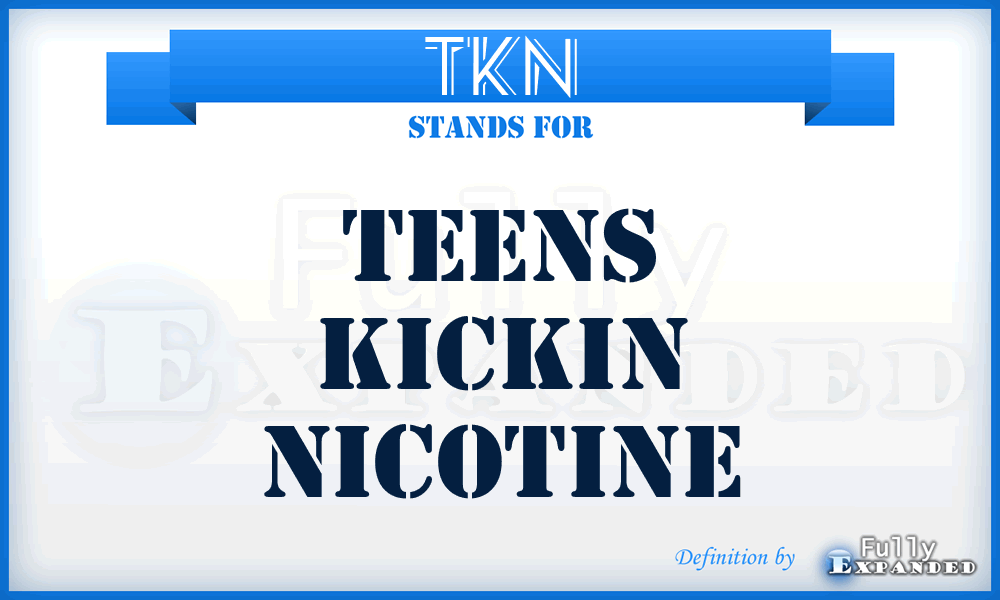 TKN - Teens Kickin Nicotine