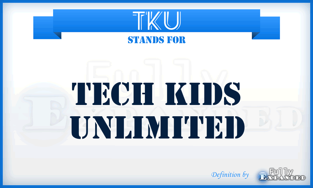 TKU - Tech Kids Unlimited