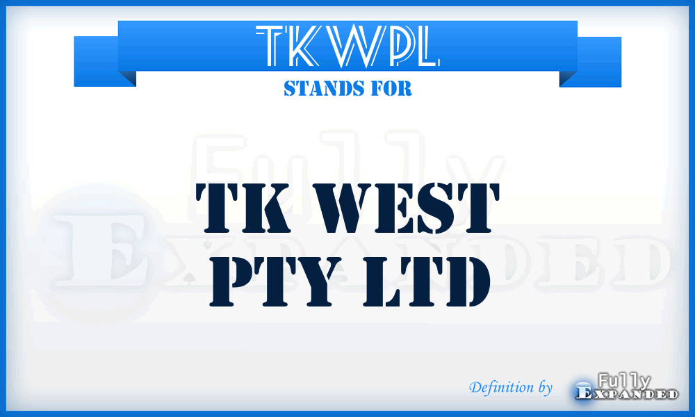 TKWPL - TK West Pty Ltd