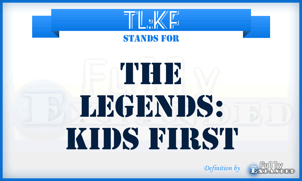TL:KF - The Legends: Kids First