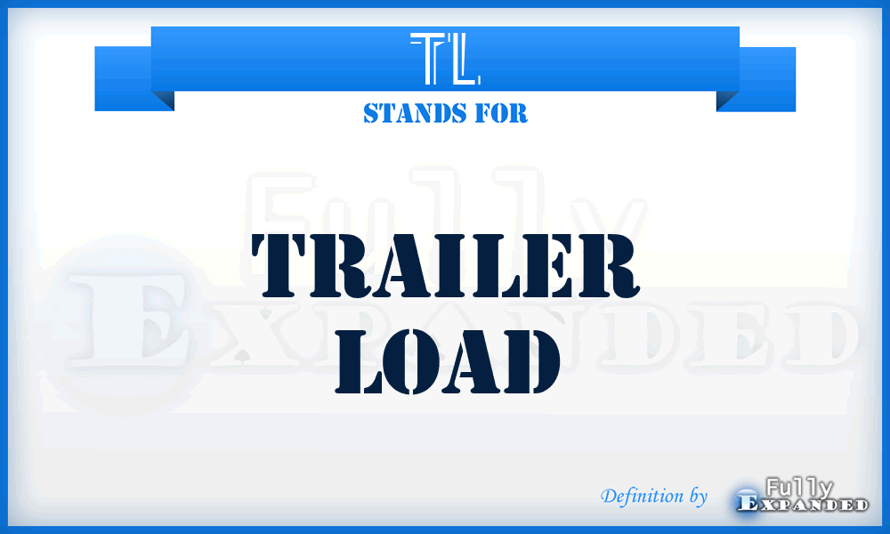 TL - Trailer Load