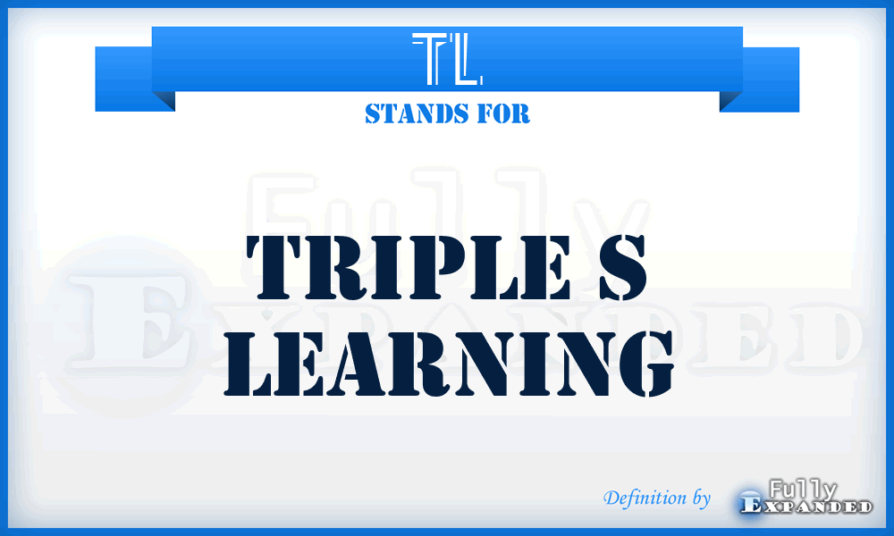 TL - Triple s Learning