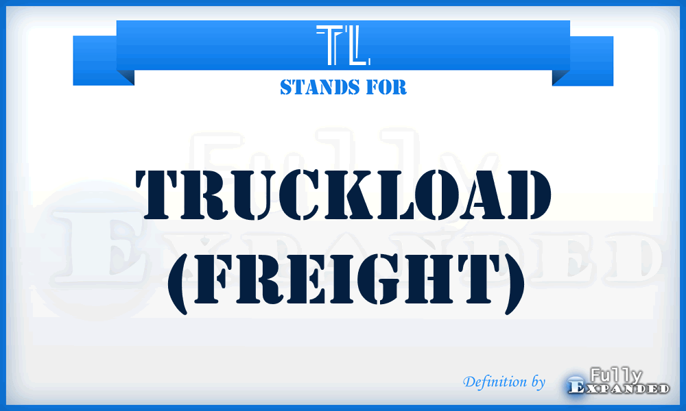 TL - TruckLoad (freight)