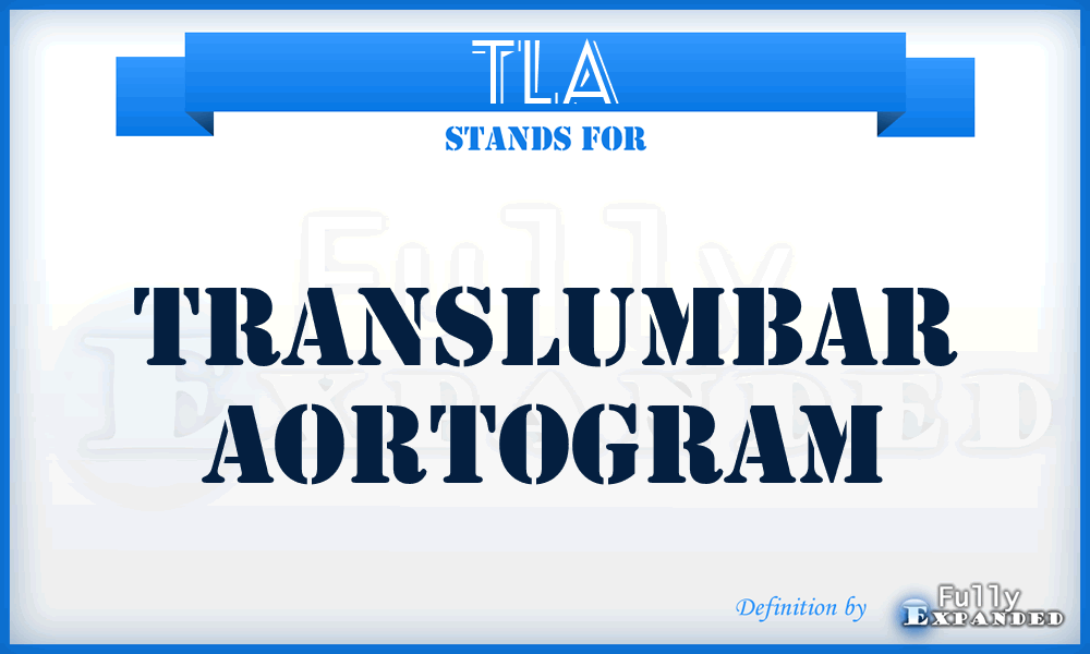 TLA - translumbar aortogram