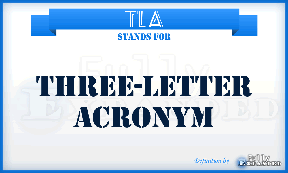 TLA - Three-Letter Acronym
