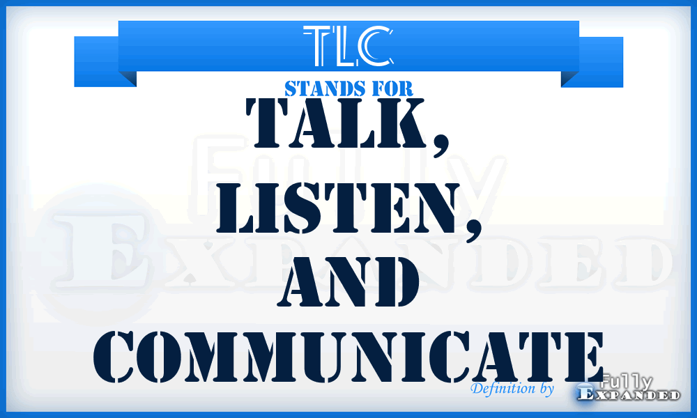 TLC - Talk, Listen, and Communicate