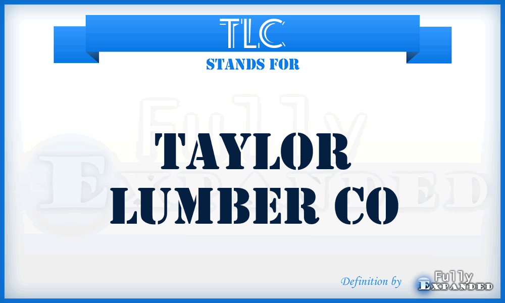 TLC - Taylor Lumber Co