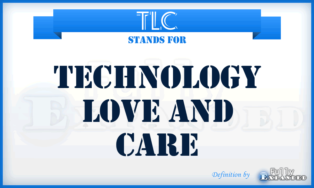 TLC - Technology Love And Care
