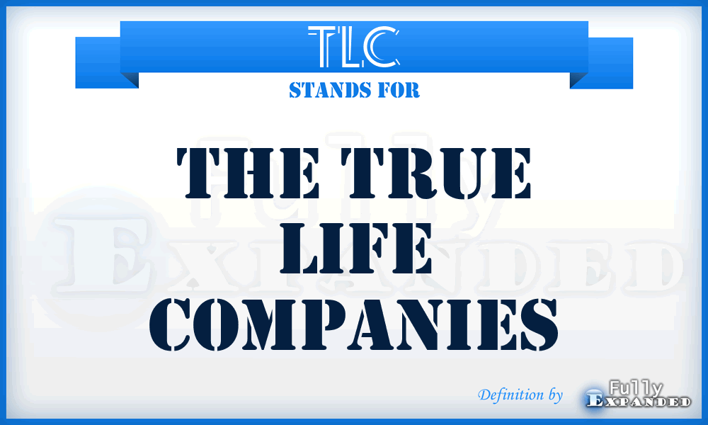 TLC - The True Life Companies