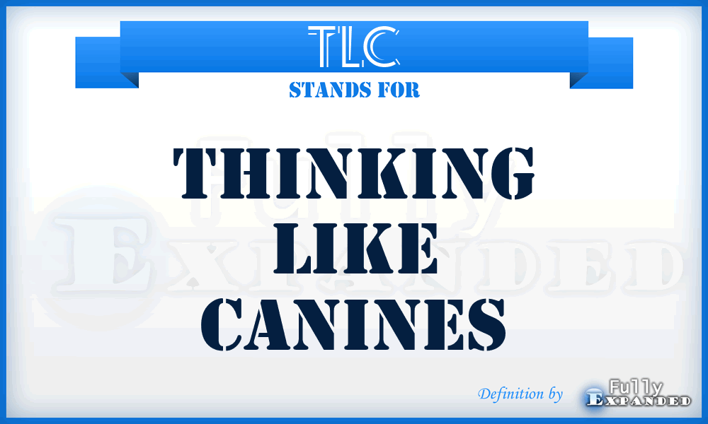 TLC - Thinking Like Canines