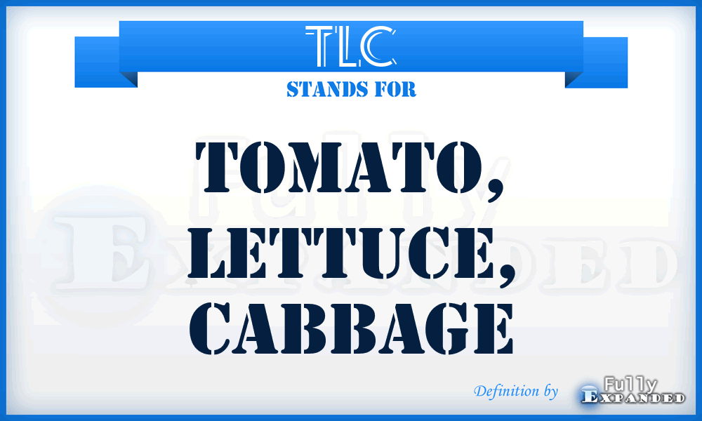 TLC - Tomato, Lettuce, Cabbage