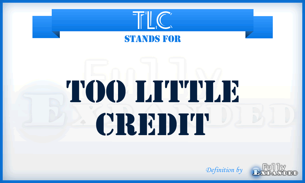 TLC - Too Little Credit