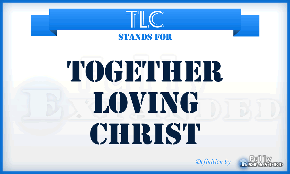 TLC - Together Loving Christ