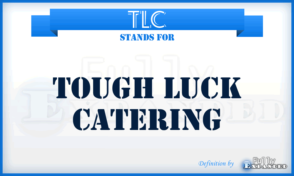 TLC - Tough Luck Catering