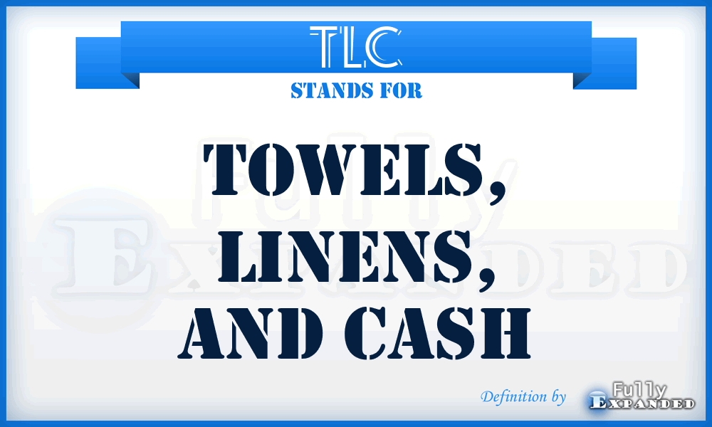 TLC - Towels, Linens, and Cash