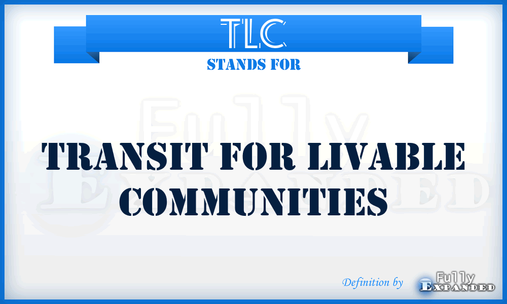 TLC - Transit for Livable Communities