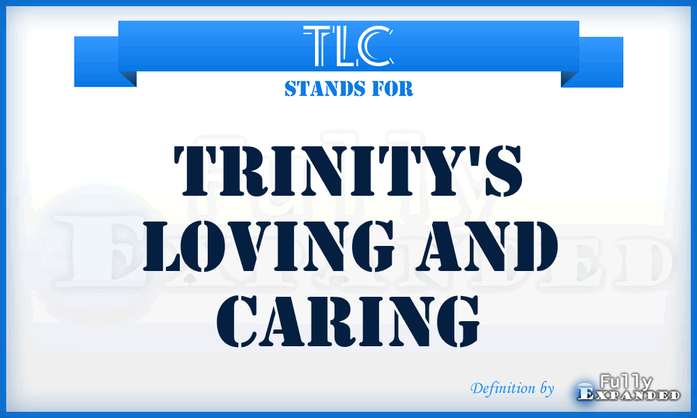TLC - Trinity's Loving And Caring
