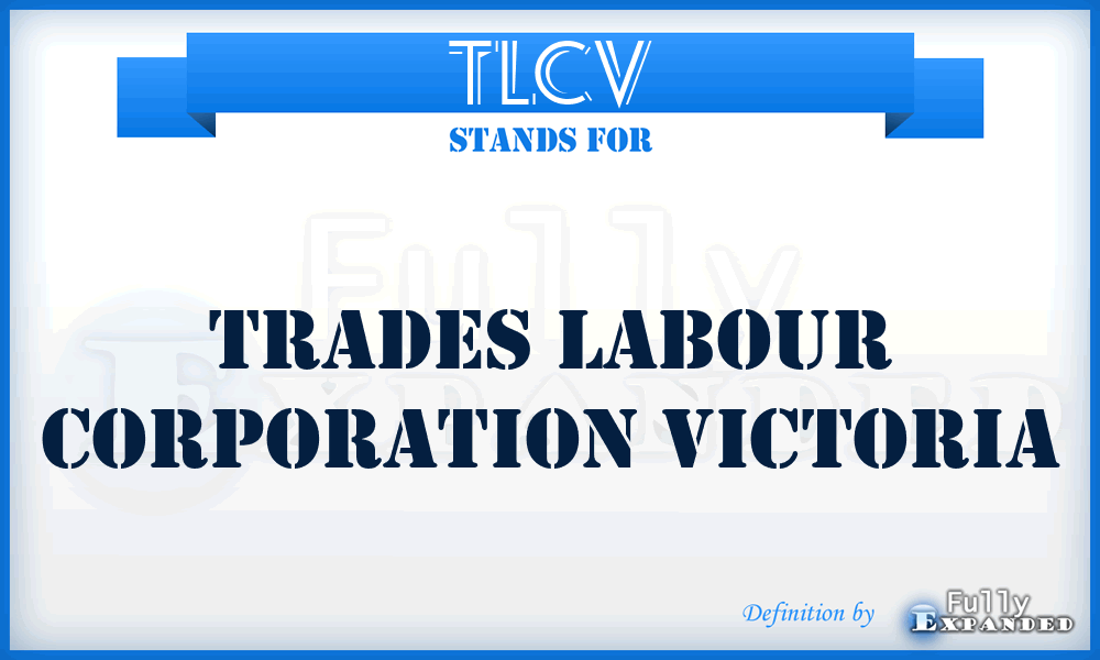 TLCV - Trades Labour Corporation Victoria