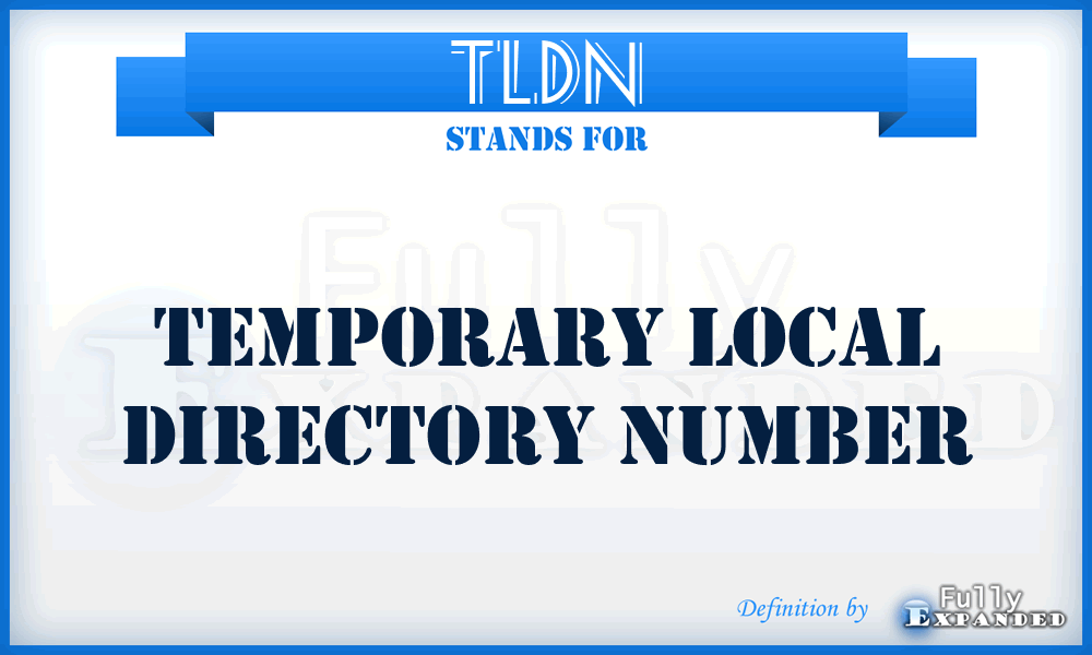 TLDN - Temporary Local Directory Number