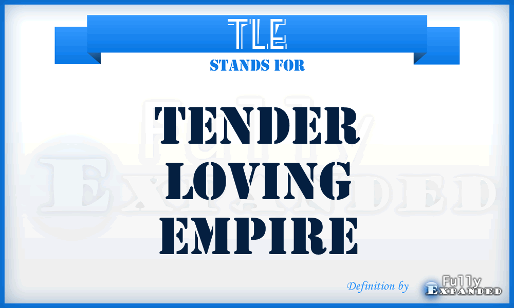 TLE - Tender Loving Empire