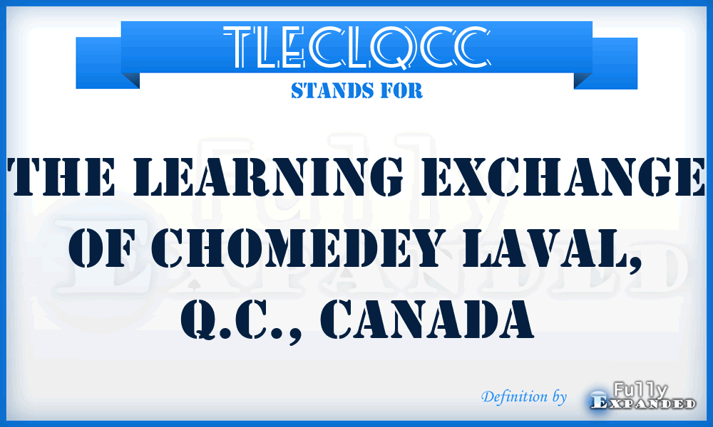 TLECLQCC - The Learning Exchange of Chomedey Laval, Q.C., Canada