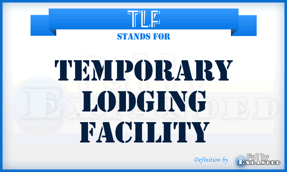 TLF - Temporary Lodging Facility