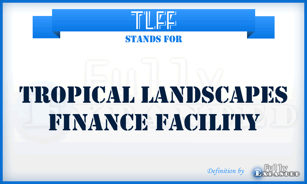 TLFF - Tropical Landscapes Finance Facility