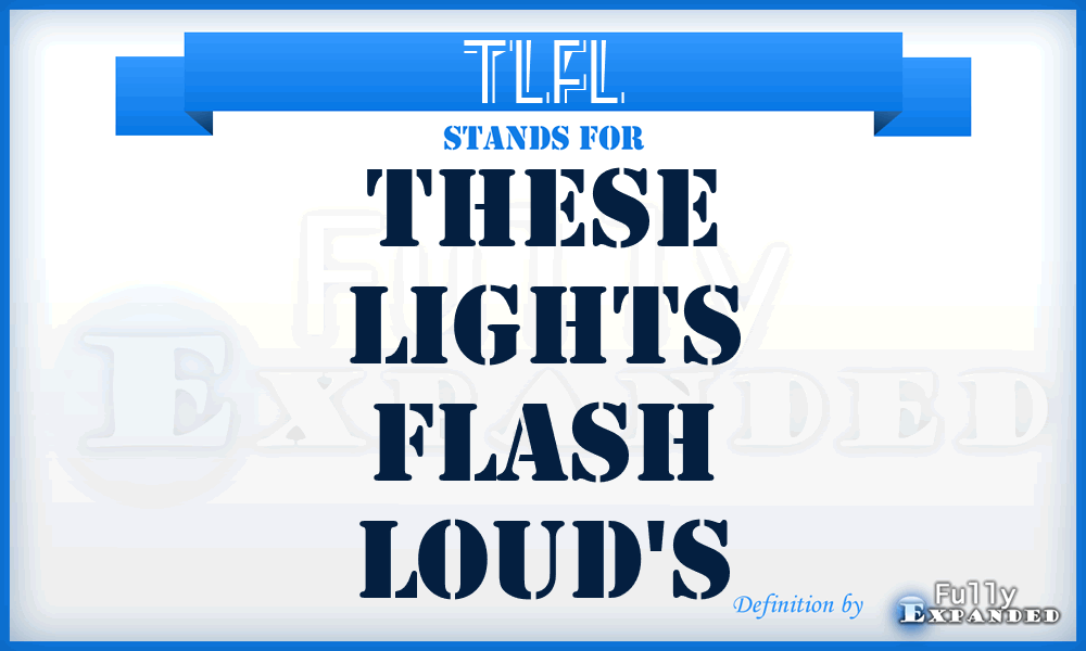 TLFL - These lights flash loud's