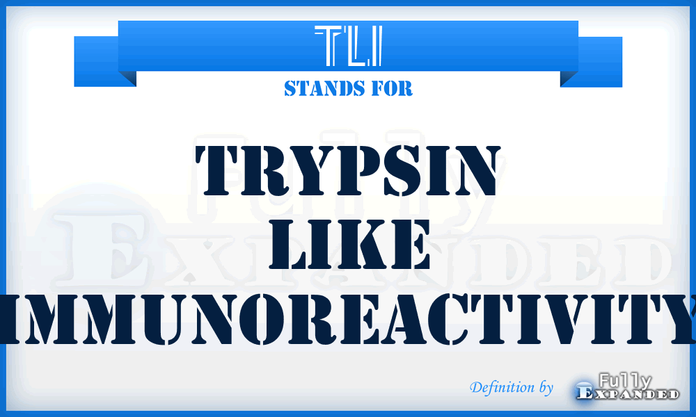 TLI - Trypsin Like Immunoreactivity